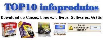 TOP10 Infoprodutos downloads cursos, elivros, ebooks, softwares, comercial e grátis