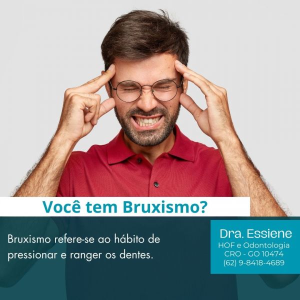 BRUXISMO EM GOIÂNIA TRATAMENTO Dra.Essiene