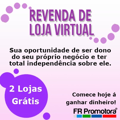 Venha Ganhar Dinheiro Com a Revenda de Lojas Virtuais, Tenha seu Próprio Negocio?