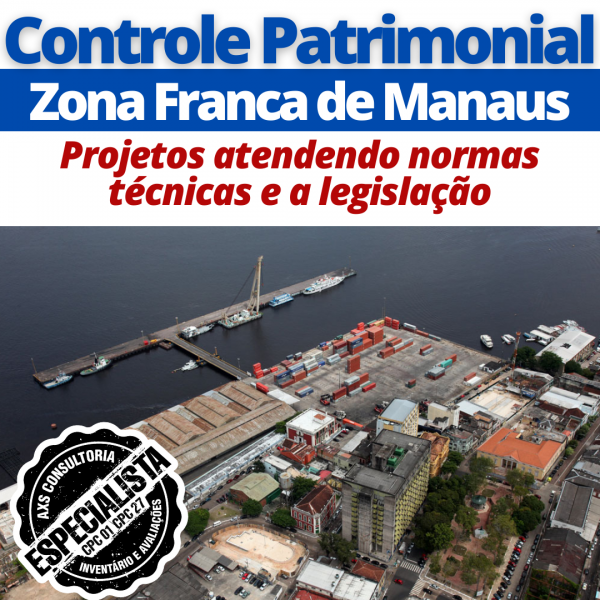 Ativo Imobilizado – Inventário e Avaliação de Ativos – Zona Franca de Manaus